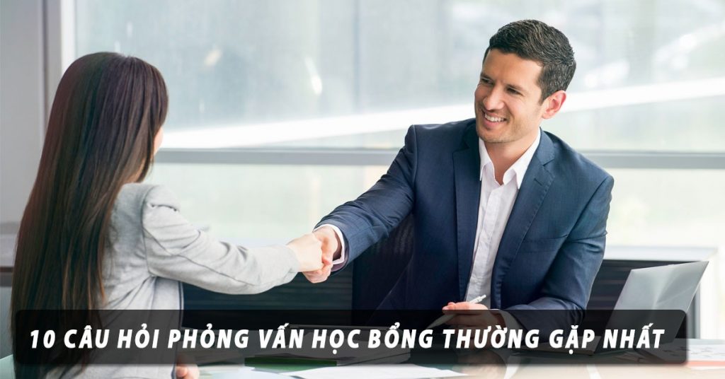 cach-tra-loi-10-cau-hoi-phong-van-hoc-bong-thuong-gap-nhat